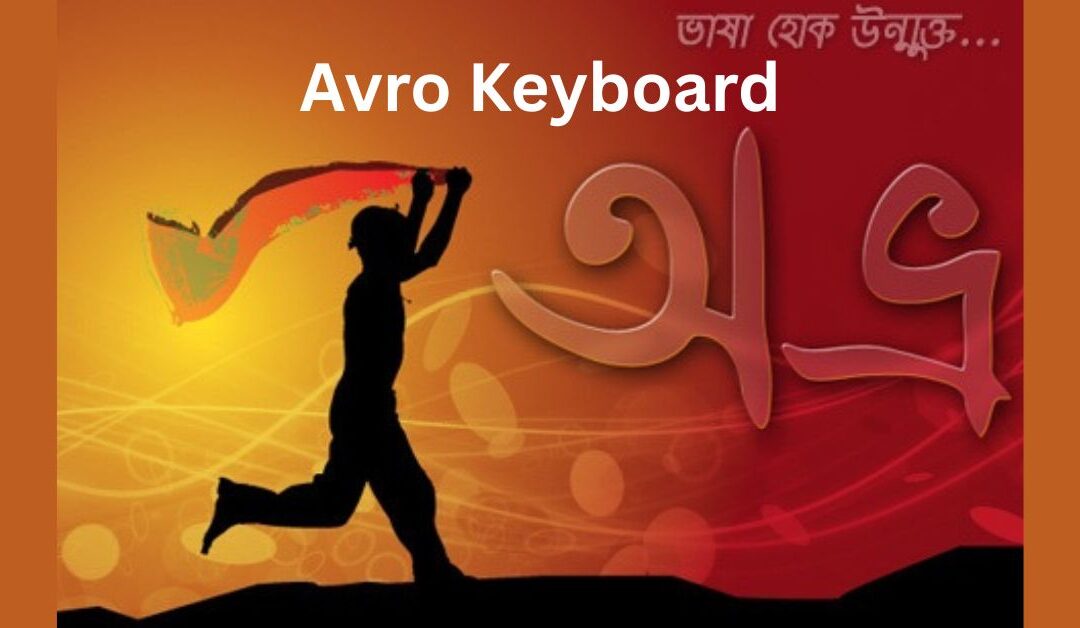 Avro Keyboard Free Download for Windows 10/11 (2025) – Bangla Typing Software